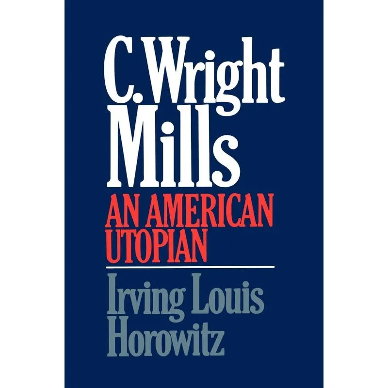 C Wright Mills an American Utopia
