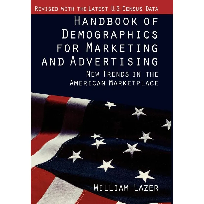 Handbook of Demographics for Marketing and Advertising