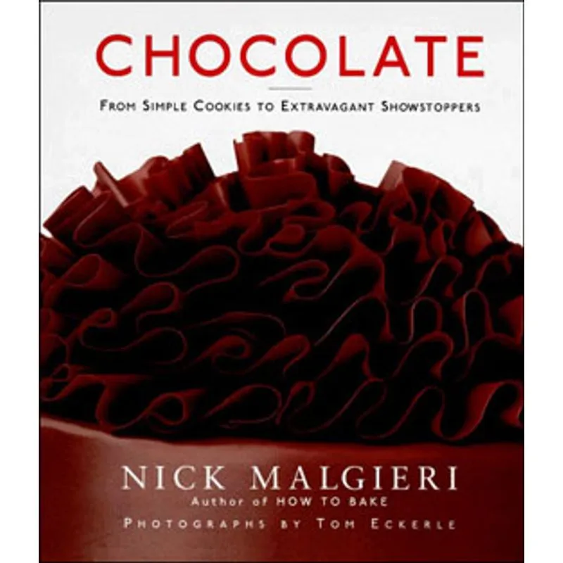 CHOCOLATE - FROM SIMPLE COOKIES TO EXTRAVAGANT SHOWSTOPPERS