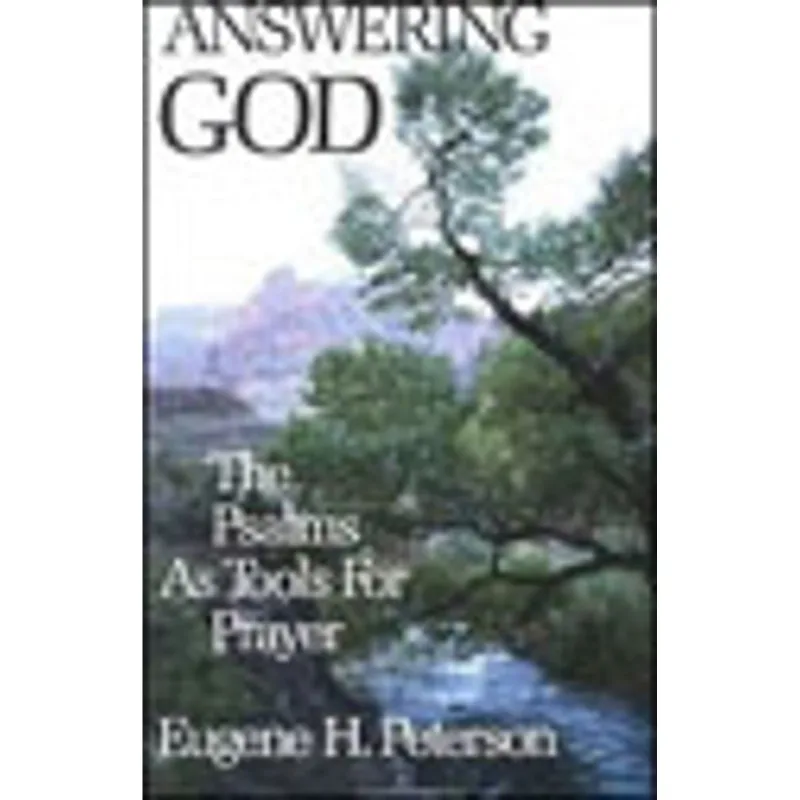 ANSWERING TO GOD - THE PSALMS AS TOOLS FOR PRAYER