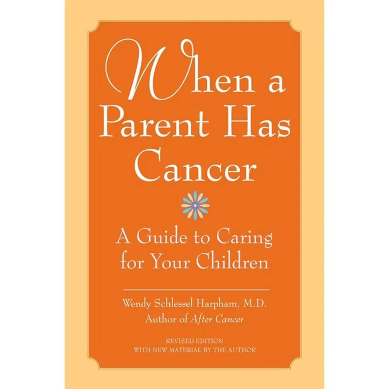 WHEN A PARENT HAS CANCER