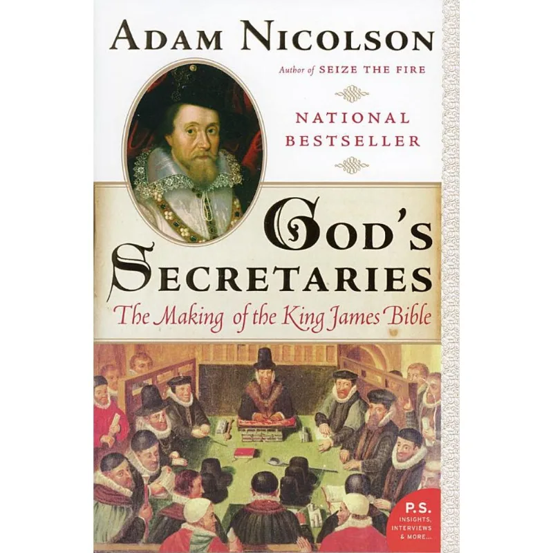 GOD¦S SECRETARIES - THE MAKING OF THE KING JAMES B