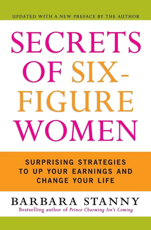 Secrets of Six-Figure Women: Surprising Strategies to Up Your Earnings and Change Your Life