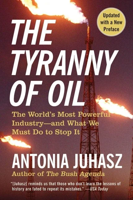 The Tyranny of Oil: The World's Most Powerful Industry–and What We Must Do to Stop It Paperback