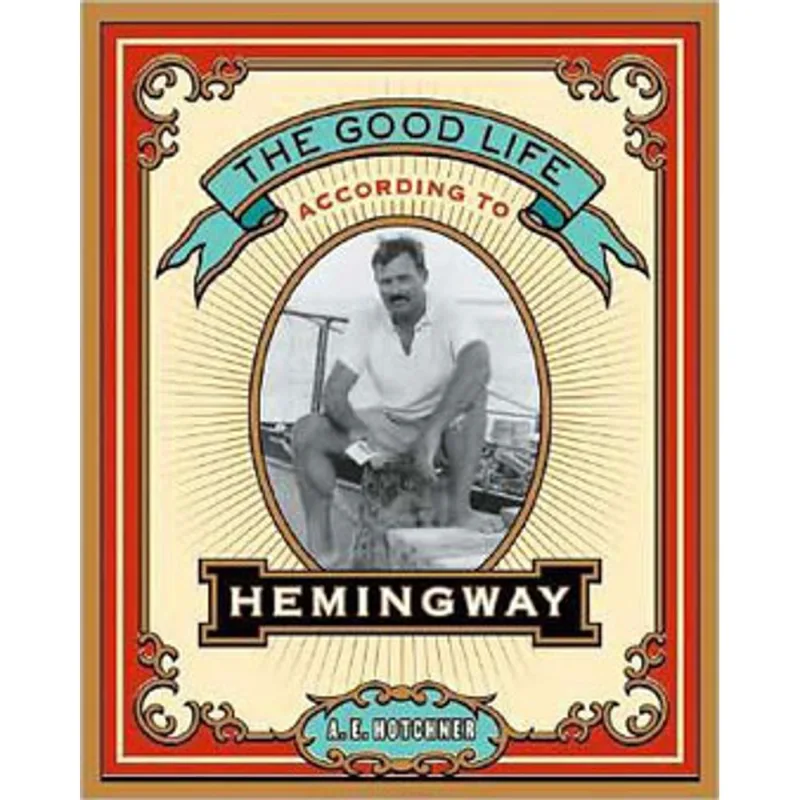 GOOD LIFE ACCORDING TO HEMINGWAY, THE