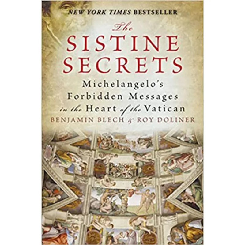 THE SISTINE SECRETS - MICHELANGELO'S FORBIDDEN MESSAGES IN THE HEART OF THE VATICAN