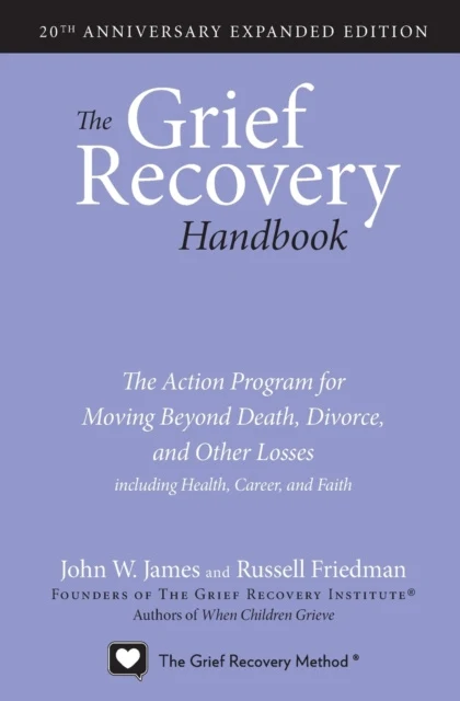 Grief Recovery Handbook, 20th Anniversary Expanded Edition, The