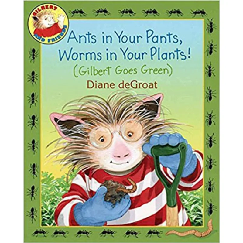 ANTS IN YOUR PANTS, WORMS IN YOUR PLANTS!