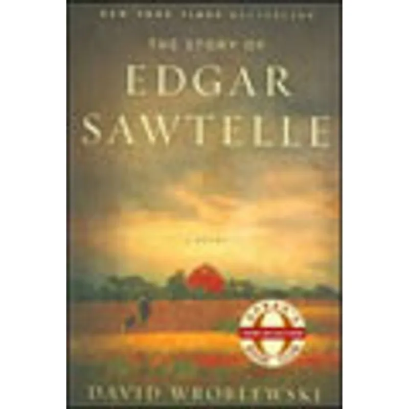 STORY OF EDGAR SAWTELLE, THE - A NOVEL