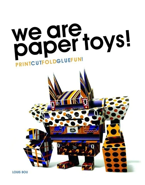 We Are Paper Toys: Print-Cut-Fold-Glue-Fun Paperback