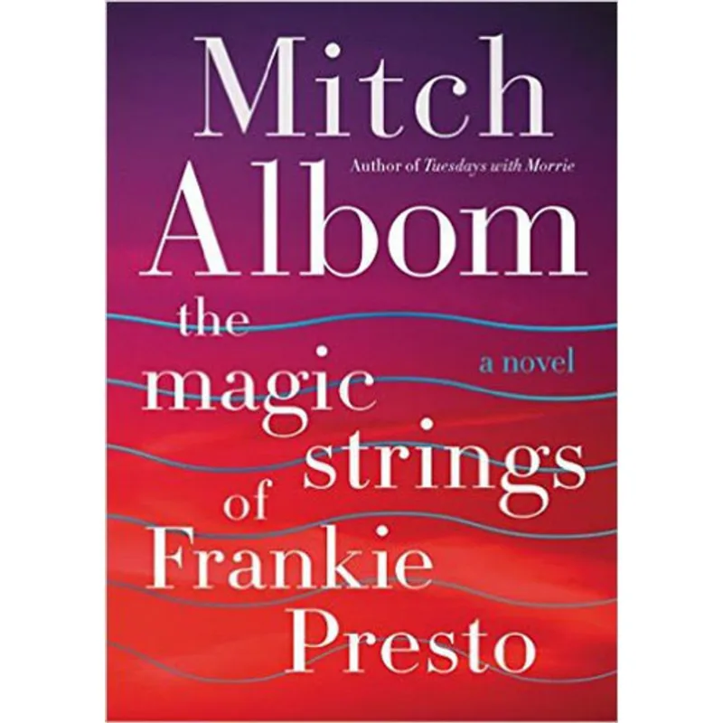 MAGIC STRINGS OF FRANKIE PRESTO, THE - A NOVEL