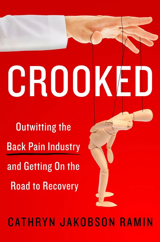 Crooked: Outwitting the Back Pain Industry and Getting on the Road to Recovery Paperback