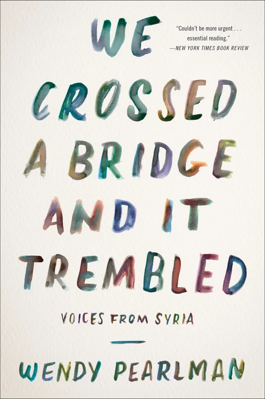 We Crossed a Bridge and It Trembled: Voices from Syria Paperback