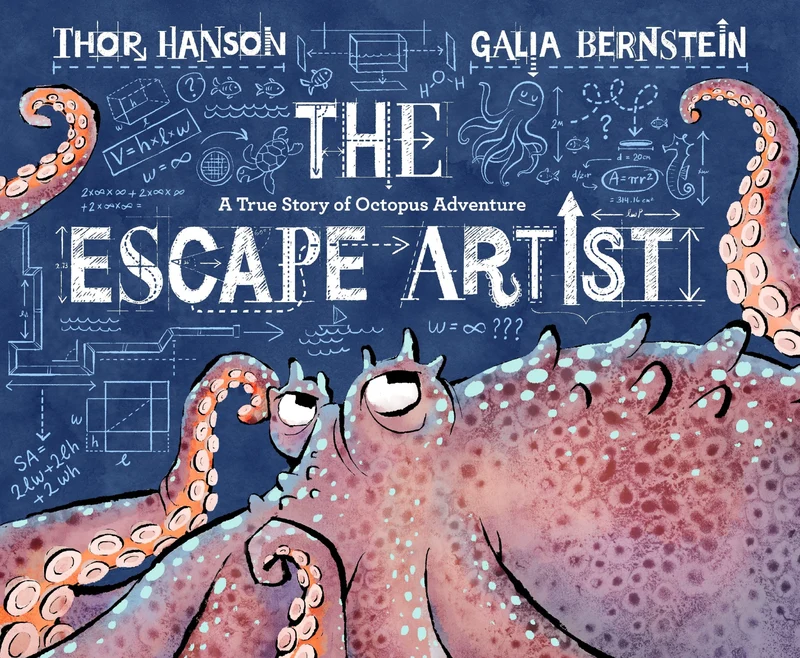 The Escape Artist: A True Story of Octopus Adventure Hardback