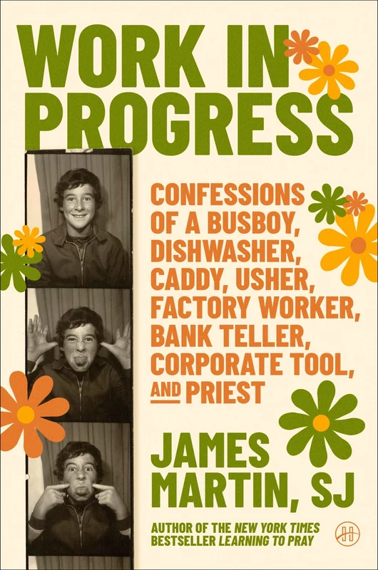 Work in Progress: Confessions of a busboy, dishwasher, caddy, usher, factory worker, bank teller, corporate tool, and priest Hardback