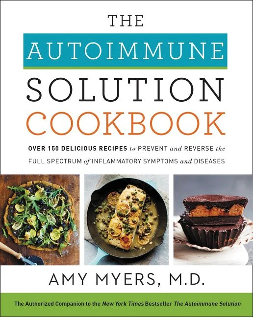 The Autoimmune Solution Cookbook: Over 150 Delicious Recipes to Prevent and Reverse the Full Spectrum of Inflammatory Symptoms and Diseases Hardback