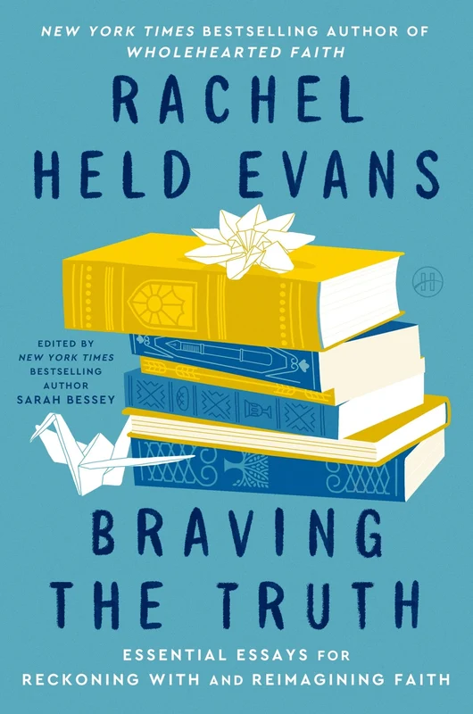 Braving the Truth: Essential Essays for Reckoning with and Reimagining Faith Hardback