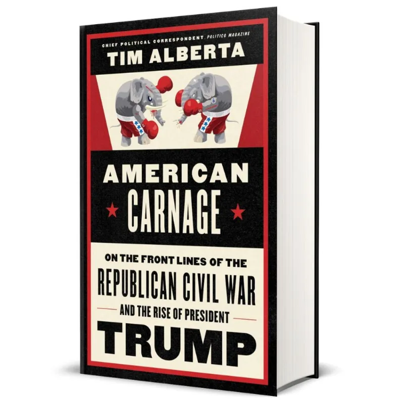 American Carnage : On the Front Lines of the Republican Civil War and the Rise of President Trump Tim Alberta Capa Dura