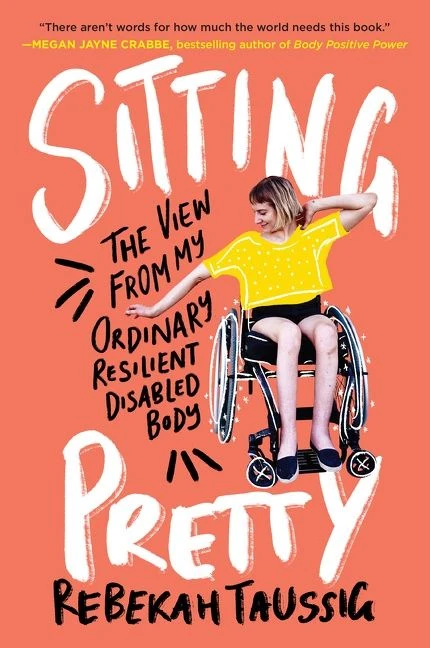 Sitting Pretty: The View from My Ordinary Resilient Disabled Body Paperback