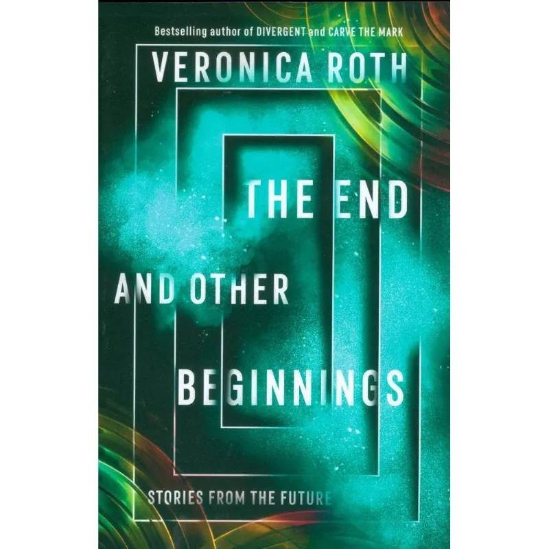 THE END AND OTHER BEGINNINGS: STORIES FROM THE FUTURE