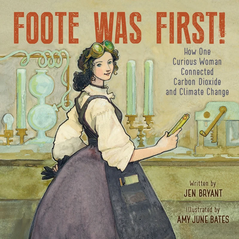 Foote Was First!: How One Curious Woman Connected Carbon Dioxide and Climate Change Hardback