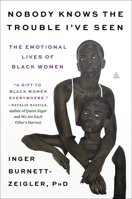 Nobody Knows the Trouble I’ve Seen: The Emotional Lives of Black Women Paperback
