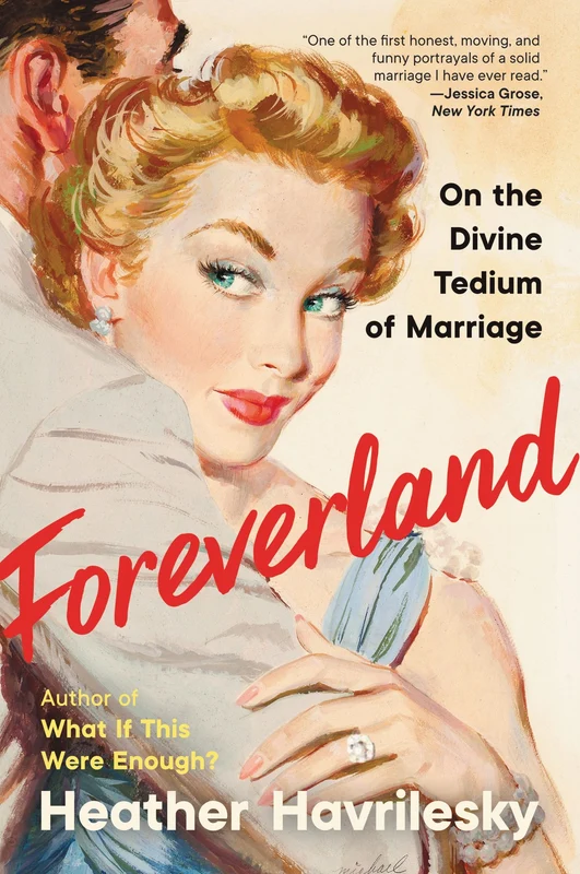 Foreverland: On the Divine Tedium of Marriage Paperback