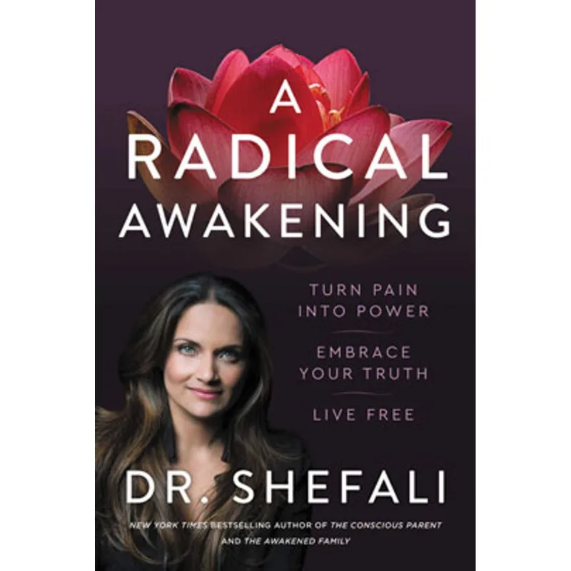 A RADICAL AWAKENING - TURN PAIN INTO POWER, EMBRACE YOUR TRUTH, LIVE FREE