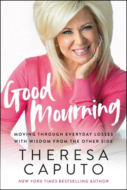 Good Mourning: Moving Through Everyday Losses with Wisdom from the Other Side Paperback