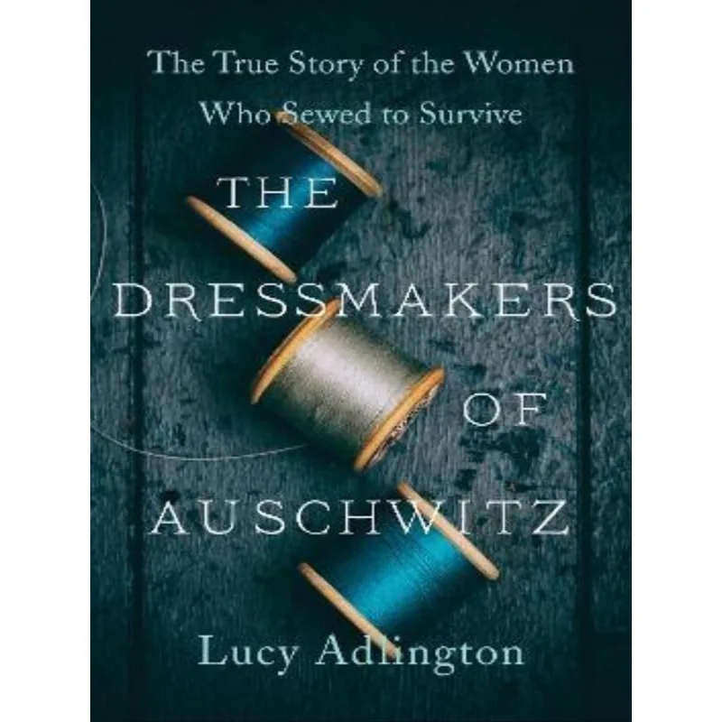 THE DRESSMAKERS OF AUSCHWITZ