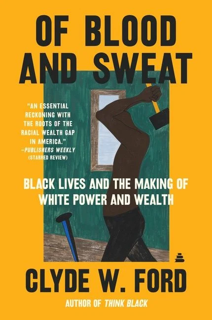 Of Blood and Sweat: Black Lives and the Making of White Power and Wealth Paperback