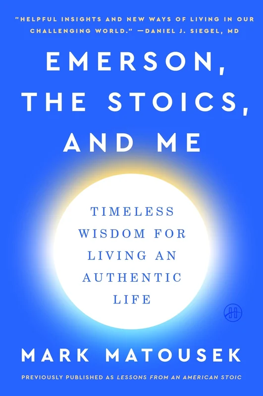 Emerson, the Stoics, and Me: Timeless Wisdom for Living an Authentic Life Paperback