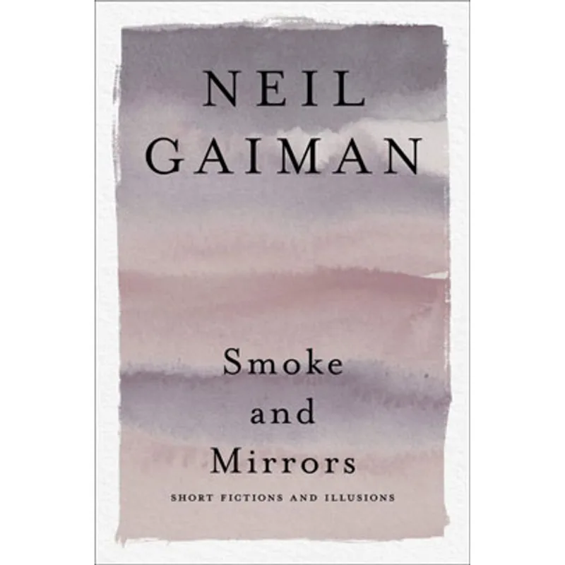 SMOKE AND MIRRORS - SHORT FICTIONS AND ILLUSIONS