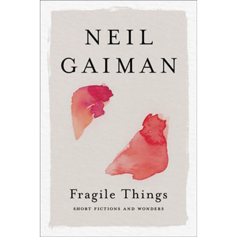 FRAGILE THINGS - SHORT FICTIONS AND WONDERS