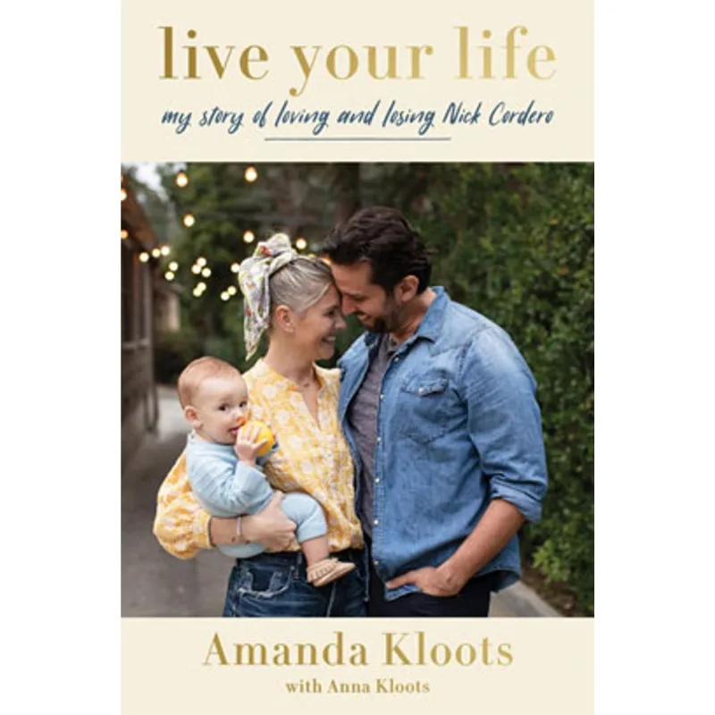 LIVE YOUR LIFE - MY STORY OF LOVING AND LOSING NICK CORDERO