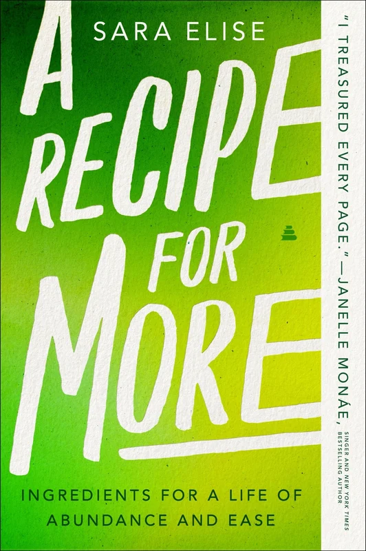 A Recipe for More: Ingredients for a Life of Abundance and Ease Paperback