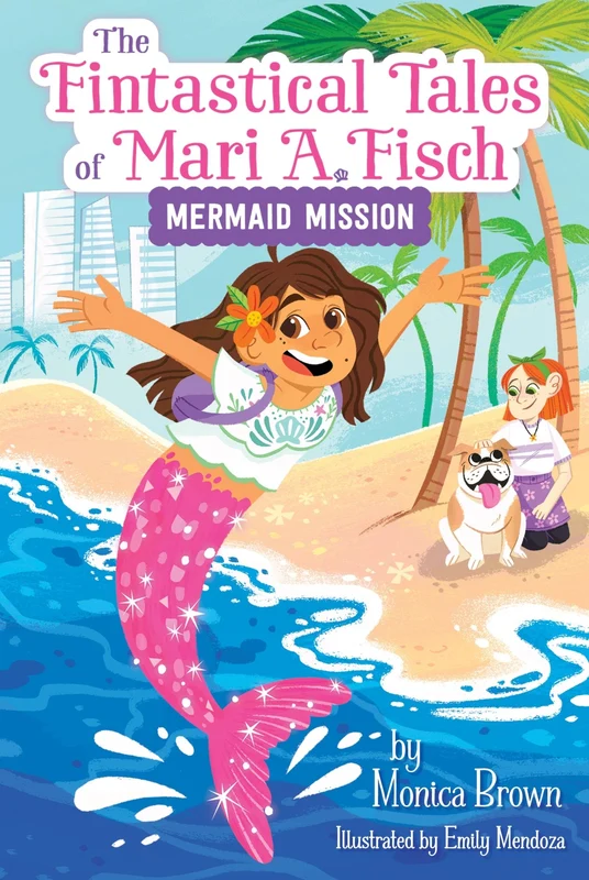 The Fintastical Tales of Mari A. Fisch #1: Mermaid Mission (Fintastical Tales of Mari A. Fisch 1) Paperback