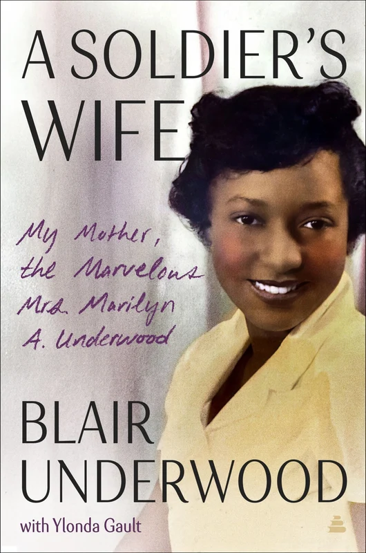 A Soldier's Wife: My Mother, the Marvelous Mrs. Marilyn A. Underwood Hardback