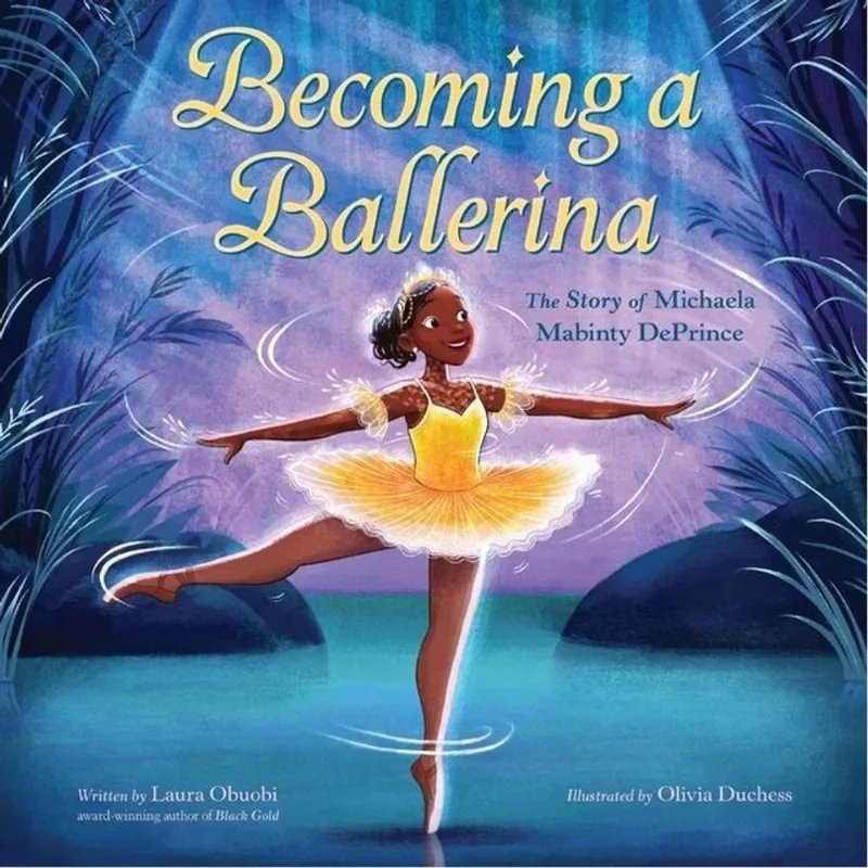 BECOMING A BALLERINA - THE STORY OF MICHAELA MABINTY DEPRINCE