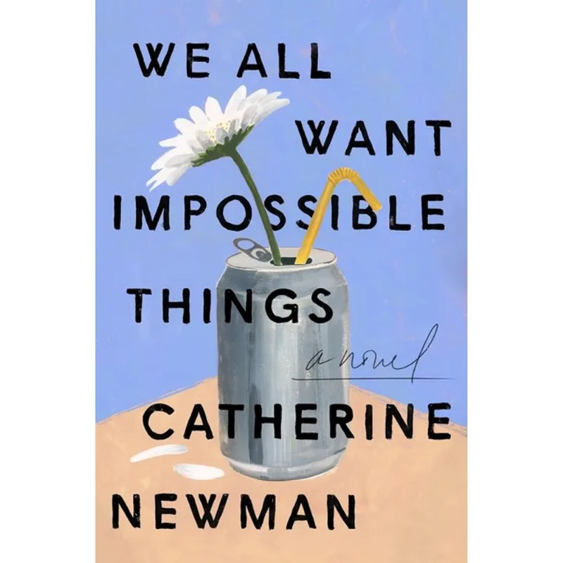 WE ALL WANT IMPOSSIBLE THINGS