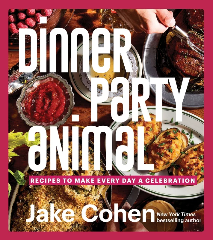 Dinner Party Animal: Recipes to Make Every Day a Celebration Hardback