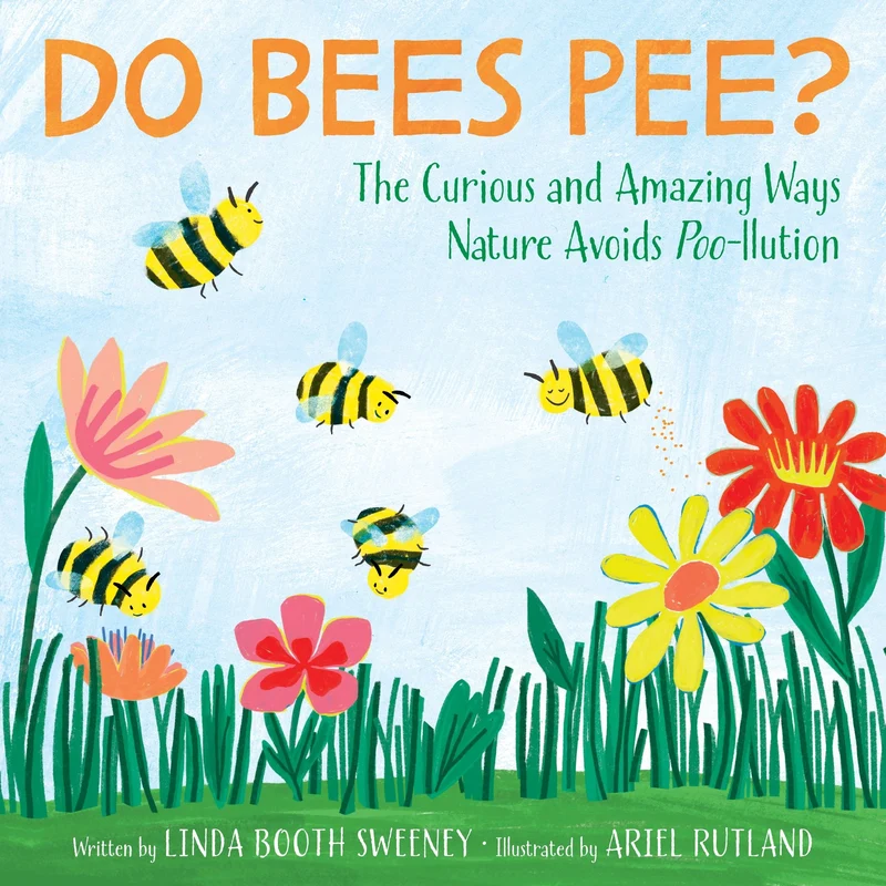 Do Bees Pee?: The Curious and Amazing Ways Nature Avoids Poo-llution Hardback