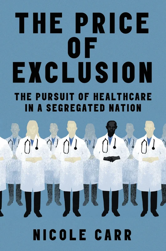 The Price of Exclusion: The Pursuit of Healthcare in a Segregated Nation Hardback