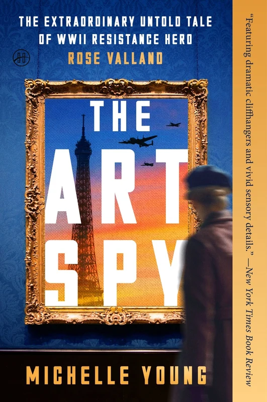 The Art Spy: The Extraordinary Untold Tale of WWII Resistance Hero Rose Valland Paperback
