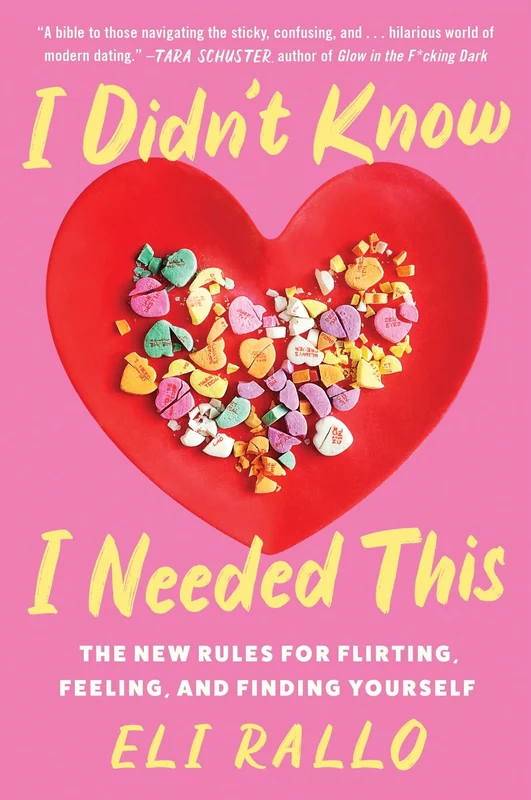 I Didn't Know I Needed This: The New Rules for Flirting, Feeling, and Finding Yourself Paperback