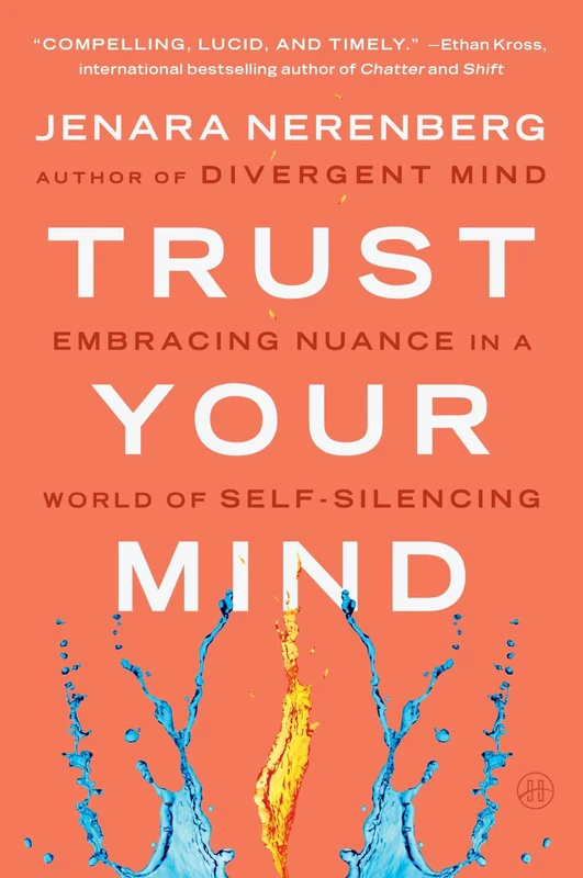 Trust Your Mind: Embracing Nuance in a World of Self-Silencing Paperback