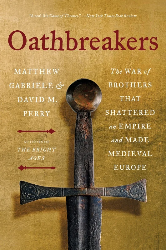 Oathbreakers: The War of Brothers That Shattered an Empire and Made Medieval Europe Paperback