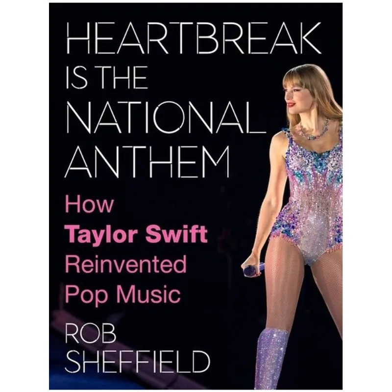 HEARTBREAK IS THE NATIONAL ANTHEM - HOW TAYLOR SWIFT REINVENTED POP MUSIC