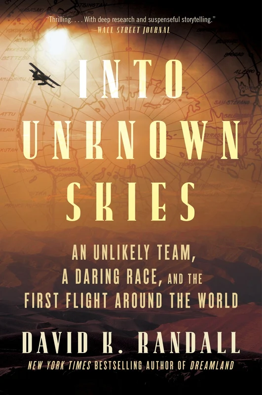Into Unknown Skies: An Unlikely Team, a Daring Race, and the First Flight Around the World Paperback