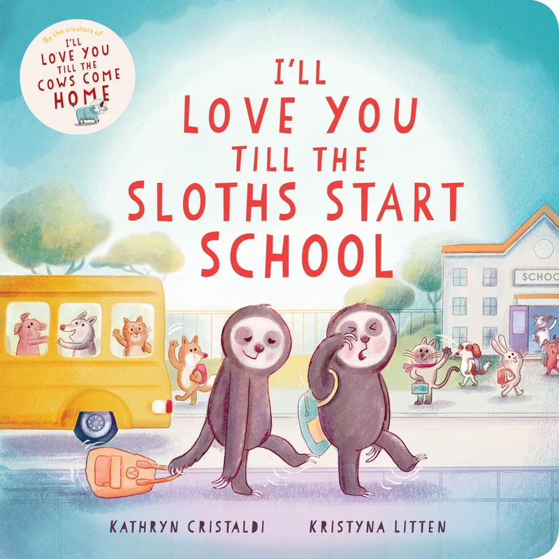 I’ll Love You Till the Sloths Start School (I’ll Love You Till 4) Other Book Media Format